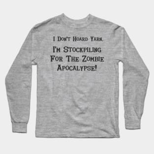 I don't hoard yarn Long Sleeve T-Shirt